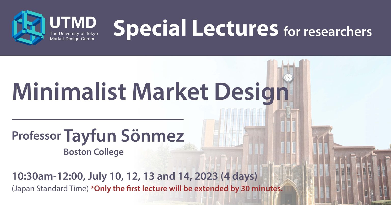 Special Lectures: Minimalist Market Design by Professor Tayfun Sönmez