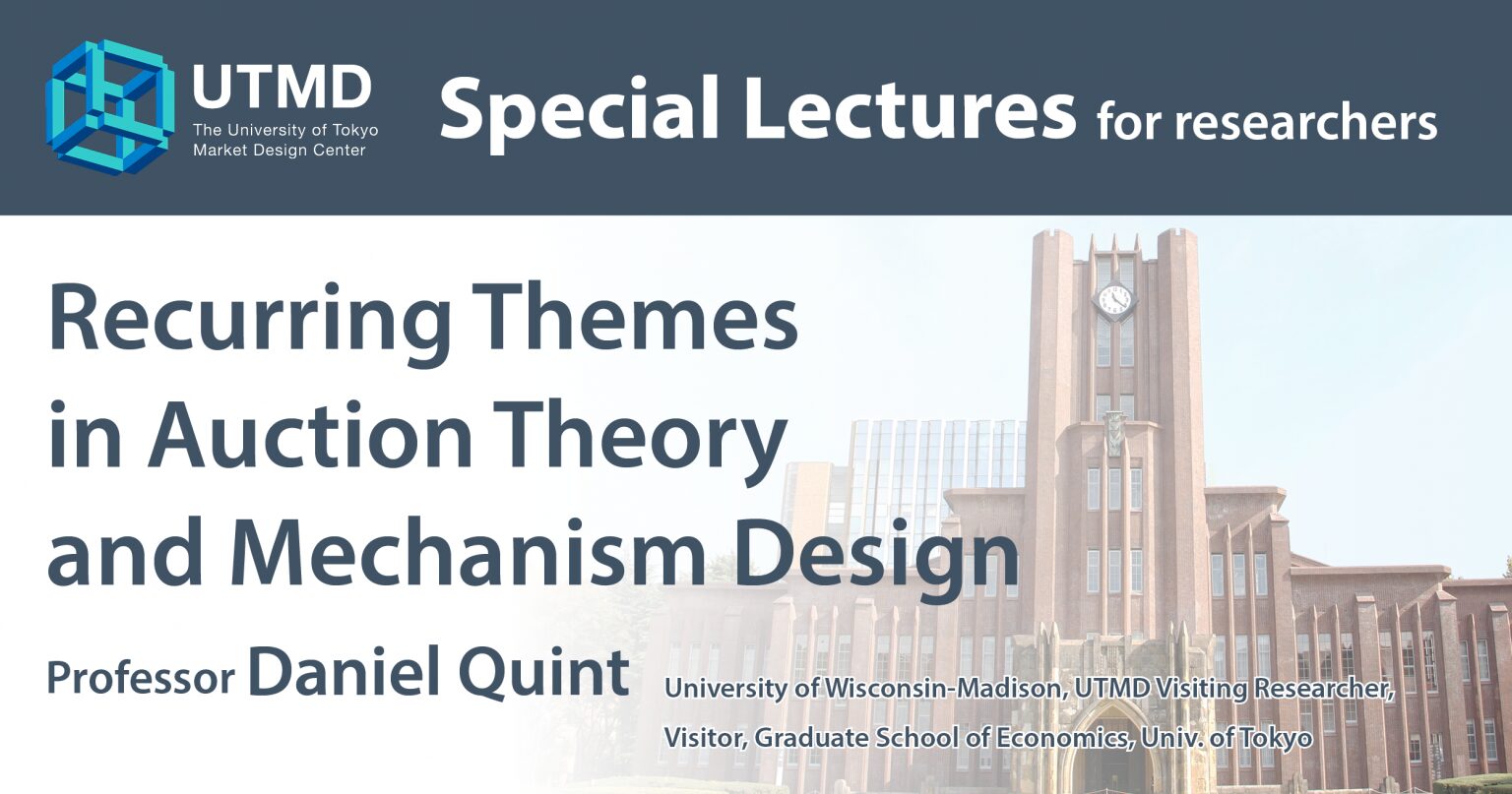 Special Lectures: Recurring Themes in Auction Theory and Mechanism Design by Professor Daniel Quint